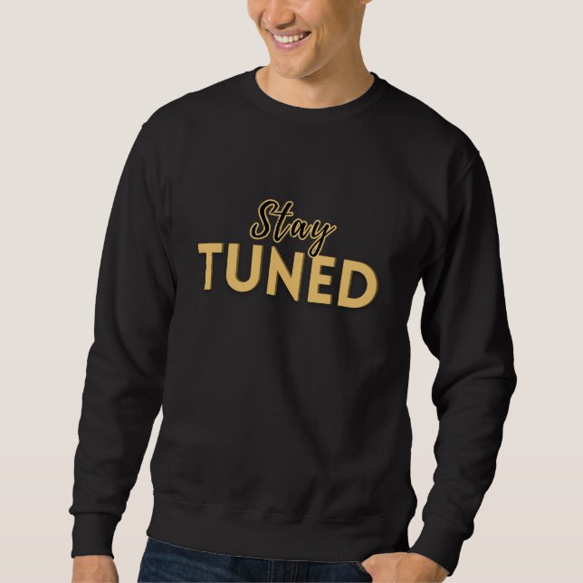 Stay Tuned – Motivational Quote Men's Sweatshirt (Front)