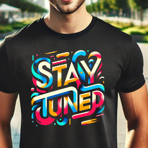 Stay tuned T-Shirt