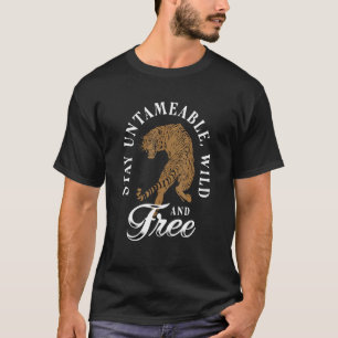 Stay Untameable Wild & Free Cool Tiger Graphic Coo T-Shirt