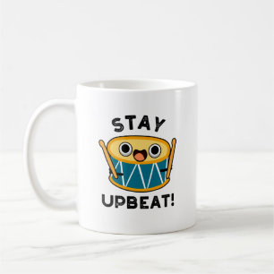 Stay Upbeat Positive Drum Pun  Coffee Mug