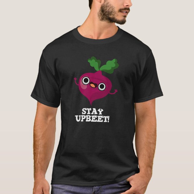 Stay Upbeet Funny Veggie Beet Pun Dark BG T-Shirt (Front)