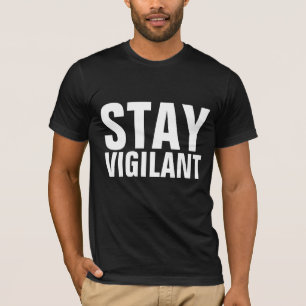STAY VIGILANT T-shirts