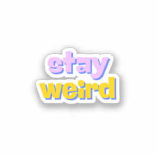 Stay Weird