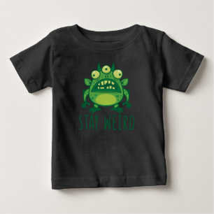 Stay Weird Alien Monster Baby T-Shirt
