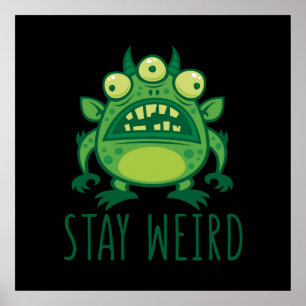 Stay Weird Alien Monster Poster