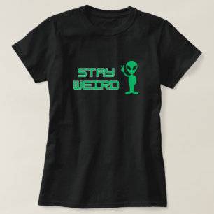 Stay Weird Alien T-Shirt