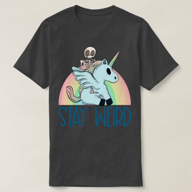 Stay weird and ride a unicorn T-Shirt (Design Front)