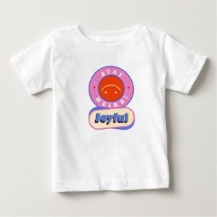 Stay Weird, Be Joyful! Baby T-Shirt