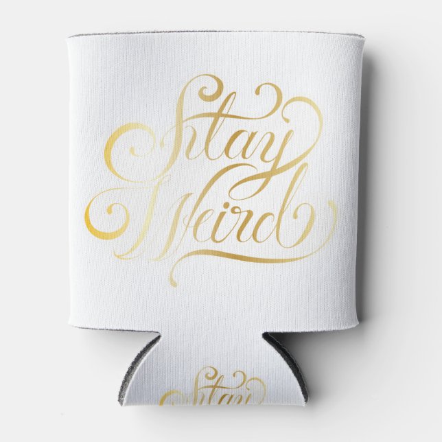 Stay weird calligraphy Quote Can Cooler (Front)
