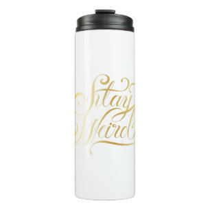 Stay weird calligraphy Quote Thermal Tumbler