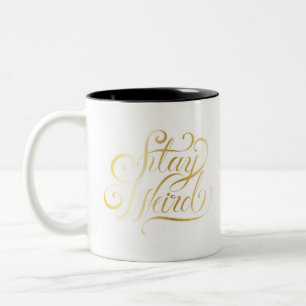 Stay weird calligraphy Quote Two-Tone Coffee Mug