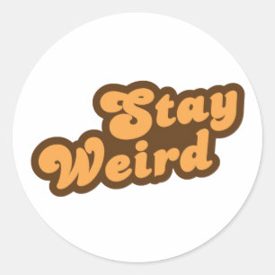 Stay Weird Classic Round Sticker