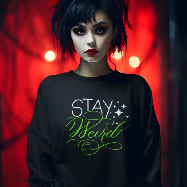 Stay Weird Cosmic Quirky Motivational Quote Sweatshirt (Creator Uploaded)