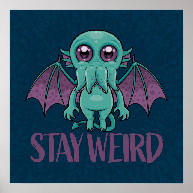 Stay Weird Cute Cthulhu Monster Poster (Front)