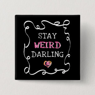 Stay Weird Darling 15 Cm Square Badge