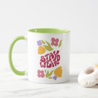 Stay Weird Floral Mug