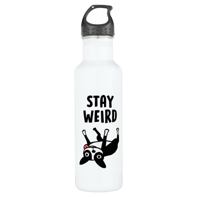 Stay Weird Funny Boston Terrier Dog 710 Ml Water Bottle (Front)