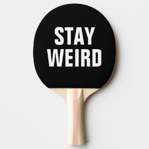 STAY WEIRD funny ping pong paddle for table tennis