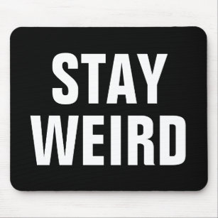 STAY WEIRD funny quote mousepad for him or her