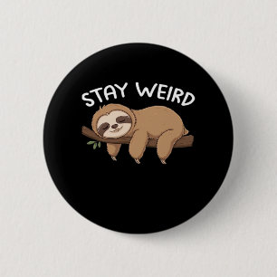 Stay Weird funny sloth for animal lover men women 6 Cm Round Badge