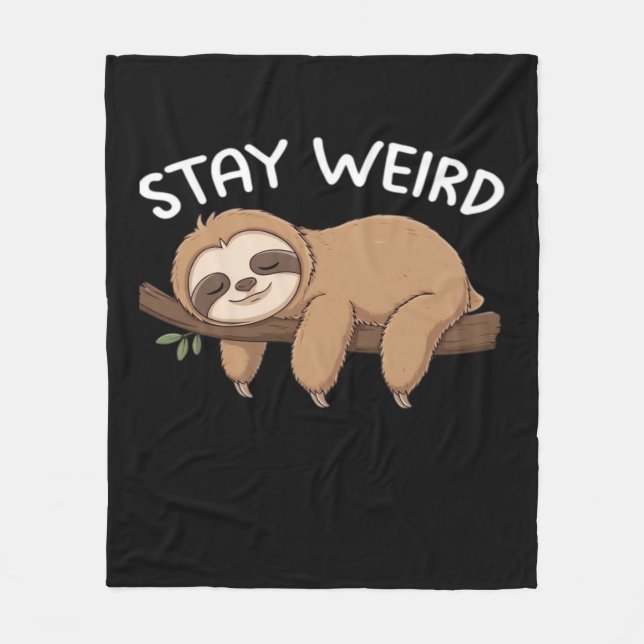 Stay Weird funny sloth for animal lover men women  Fleece Blanket (Front)