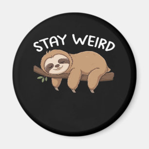 Stay Weird funny sloth for animal lover men women  Magnet