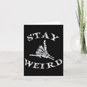 Stay Weird Gothic Skeleton Hand Shaka Card