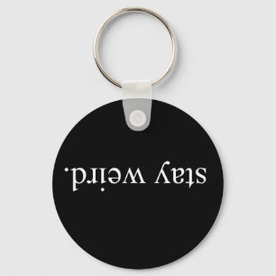 Stay Weird Key Ring