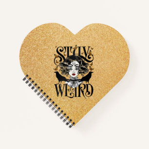 Stay Weird Notebook