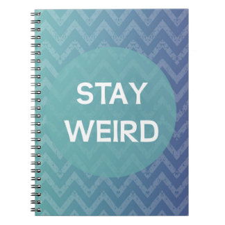 Stay Weird Notebook