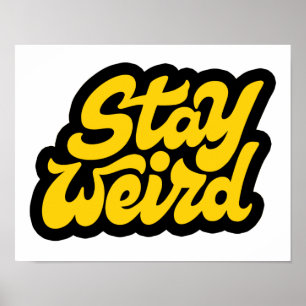 Stay weird poster