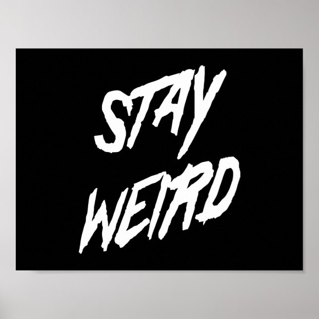 Stay Weird Poster (Front)
