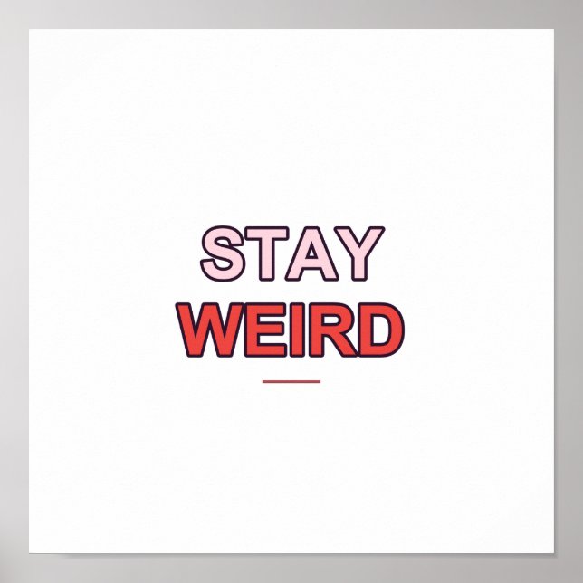 Stay Weird Quote Poster - Typographic Wall Art (Front)