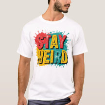 Stay Weird – Retro Grunge Typography Tee