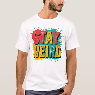 Stay Weird – Retro Grunge Typography Tee