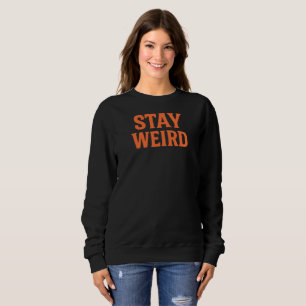 Stay Weird Retro Streetwear Sweatshirt