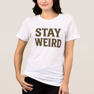Stay Weird Retro Streetwear Tri-Blend Shirt