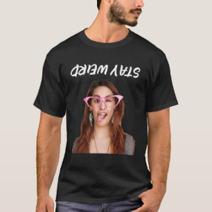 Stay Weird Sarcastic For Women Girls Men T-Shirt