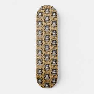 Stay Weird Skateboard