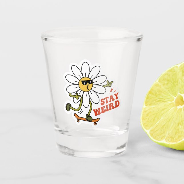 Stay Weird Skateboarding Daisy Shot Glass (Front)