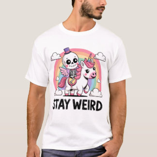 stay weird skeleton unicorn T-Shirt