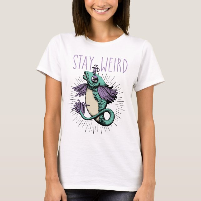 Stay Weird T-Shirt (Front)