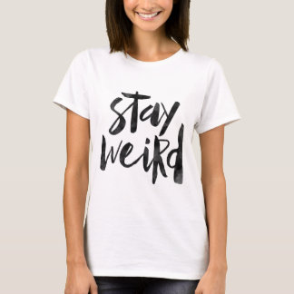 Stay weird T-Shirt