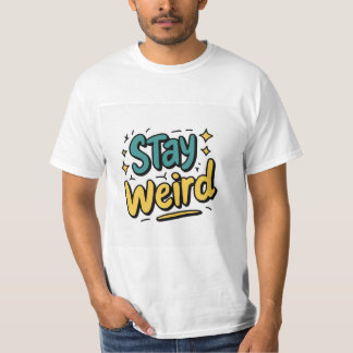 Stay Weird Whimsical Tee shirt