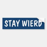 STAY WIERD