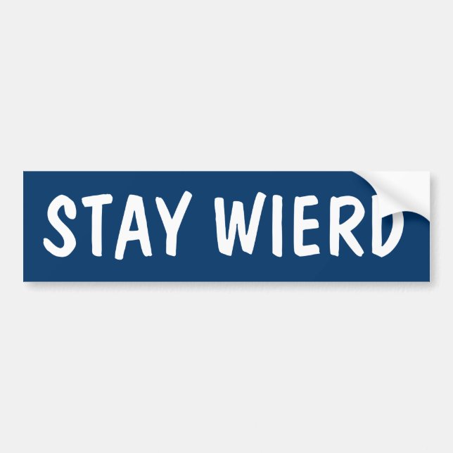 STAY WIERD BUMPER STICKER (Front)