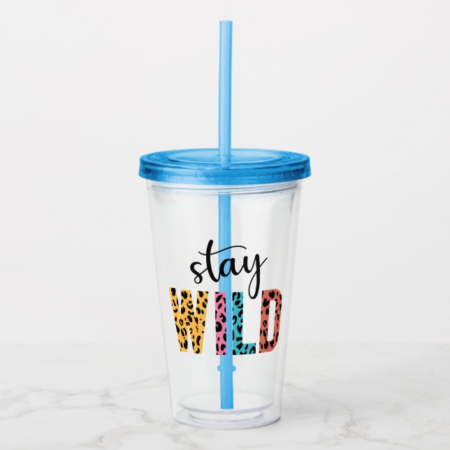 Stay Wild Acrylic Tumbler (Front)