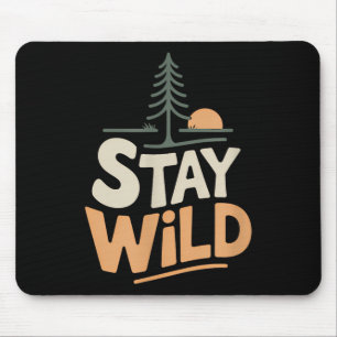 Stay Wild Adventure Nature Freedom Outdoors Mouse Pad