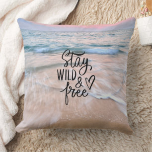 Stay Wild And Free Beautiful Beach and Ocean View  Cushion