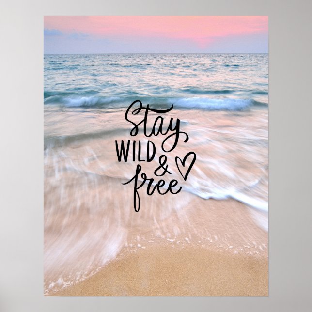 Stay Wild And Free Beautiful Beach and Ocean View  Poster (Front)